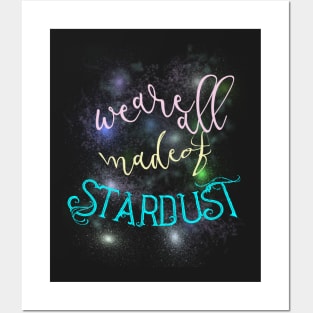 We Are All Made Of Stardust Posters and Art